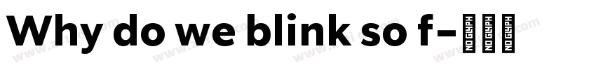 Why do we blink so f字体转换